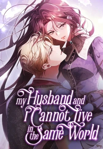 My Husband and I Cannot Live in the Same World My Husband and I Cannot Live in the Same World